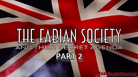 THE FABIAN SOCIETY & THEIR SECRET AGENDA - Part 2/2