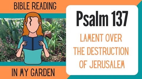 Psalm 137 (Lament Over the Destruction of Jerusalem)