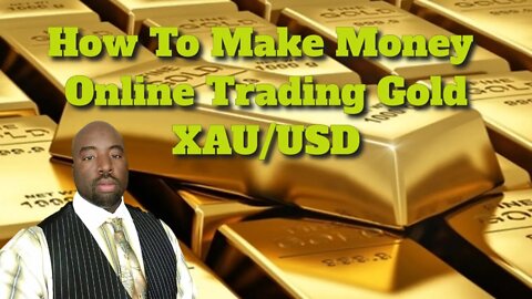 How To Make Money Online With Gold - How To Make Money Online Trading Gold | XAU/USD