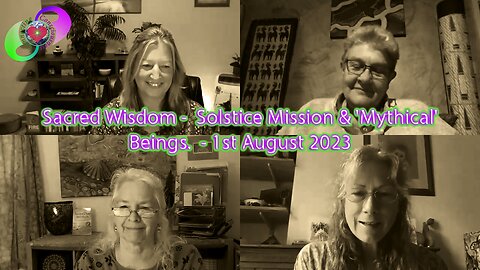 Sacred Wisdom - Solstice Mission & 'Mythical' Beings. - 1st August 2023
