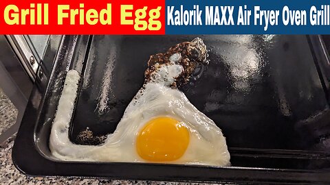 Grill Fried Egg, Kalorik MAXX Air Fryer Oven Grill Recipe