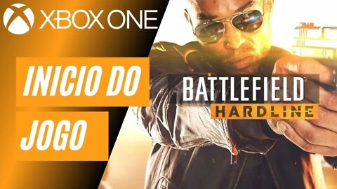 BATTLEFIELD: HARDLINE - INÍCIO DO JOGO (XBOX ONE)