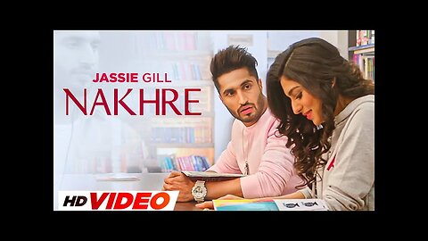 Nakhre (HD Video) Jassie Gill Desi Routz Latest Punjabi Songs 2023