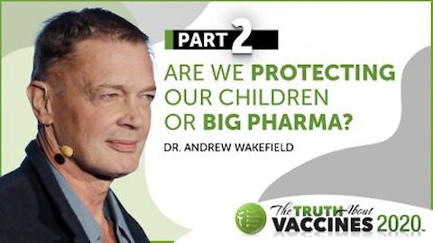 The Truth About Vaccines Expert Preview - Dr. Andrew Wakefield - Part 2 | Are We Protecting Our Children or Big Pharma?