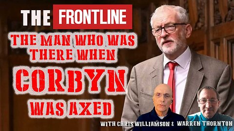 The Man Who Was There When Corbyn Was Axed