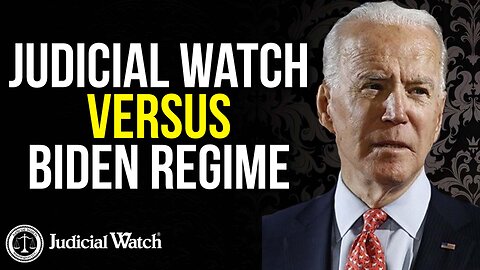 Judicial Watch VERSUS Biden Regime -- In Federal Court!