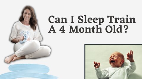 Can I Sleep Train A 4 Month Old?