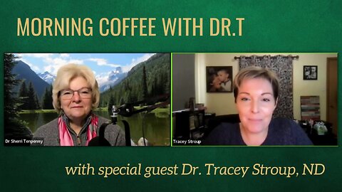 Morning Coffee with Dr. T with Special Guest, Tracey Stroup, ND