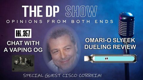 The DP Show! - Chat with a Vape OG - Cisco Correia + Omari-O Slyeek Dueling Review!
