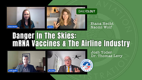 Danger In The Skies: mRNA Vaccines & The Airline Industry (DailyClout & US Freedom Flyers)
