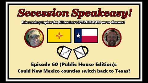 Secession Speakeasy #60 (Public House Edition): Could New Mexico counties switch back to Texas?