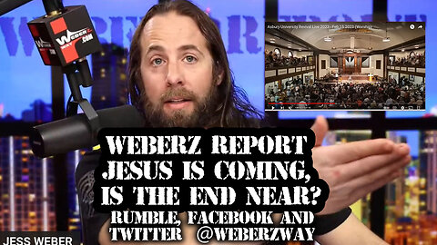 WEBERZ REPORT - JESUS IS COMING, IS THE END NEAR?