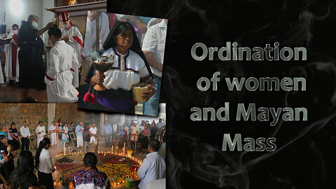 BCP: Ordination of women and Mayan Mass