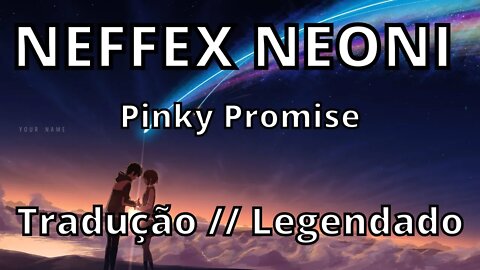 NEFFEX x NEONI - Pinky Promise ( Tradução // Legendado )