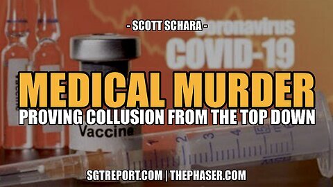MEDICAL MURDER: PROVING COLLUSION FROM THE TOP DOWN -- SCOTT SCHARA