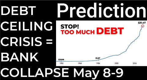 Prediction: DEBT CEILING CRISIS = BANKS COLLAPSE - May 8-9