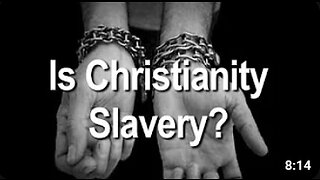 Is Christianity Slavery?