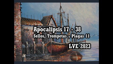 Apocalipsis 17 - 38 - Sellos, Trompetas y Plagas 11