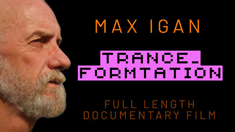 MAX IGAN - TRANS-FORMATION - Full Length Documentary