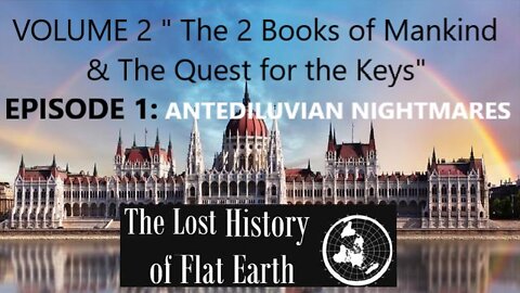 EwarAnon - The Lost History Of Flat Earth Volume 2 - Episode 1: "Antediluvian Nightmares"