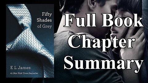 Fifty Shades of Grey - Every Chapter Summary