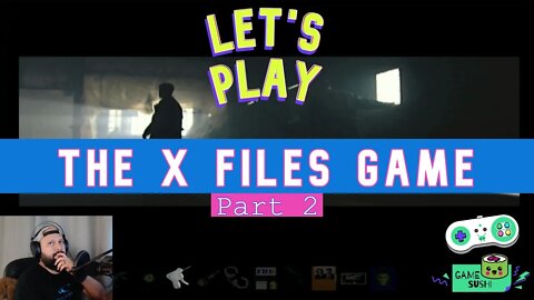 Lets Play The X Files Game | Part 2 (gamesushi)