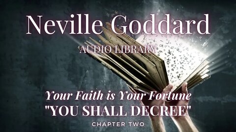 NEVILLE GODDARD, YOUR FAITH IS YOUR FORTUNE, CH 2 YOU SHALL DECREE