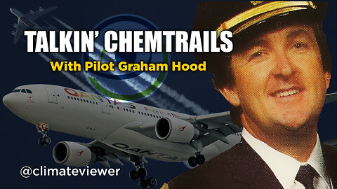 Talkin’ Chemtrails with Pilot Graham Hood
