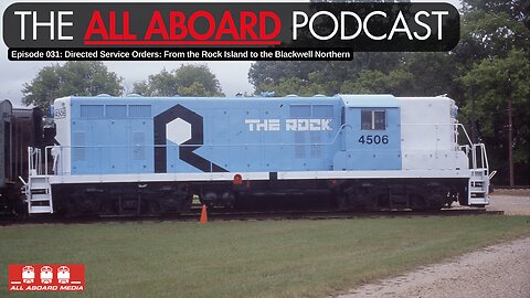 All Aboard Episode 031: Directed Service Orders-From the Rock Island to the Blackwell Northern
