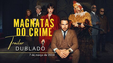 Magnatas do Crime | Trailer oficial dublado | 2024