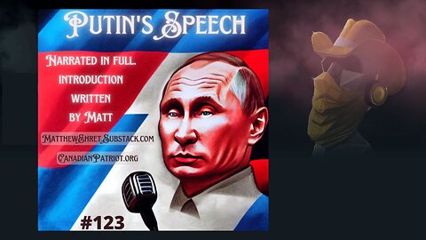 106 - Putin's Full Speech from Oct 2022, Narrated to save you from reading