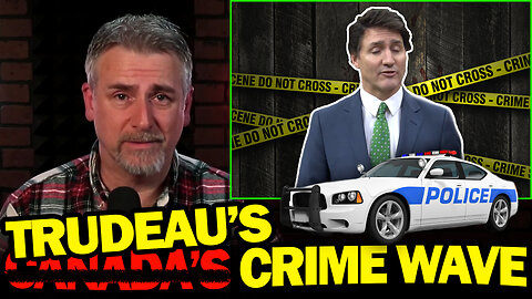 C̶a̶n̶a̶d̶a̶'̶s̶ Trudeau's Crime Wave
