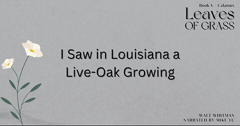Leaves of Grass - Book 5 - I Saw in Louisiana a Live-Oak Growing - Walt Whitman