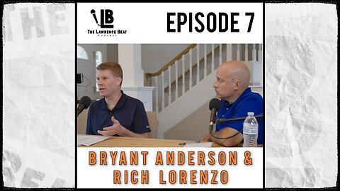 The Lawrence Beat Podcast: Episode 7 - Bryant Anderson & Rich Lorenzo