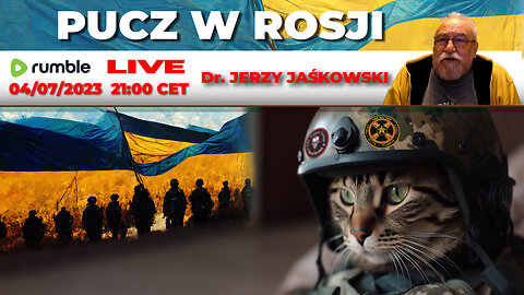 4/07/23 | LIVE 21:00 CEST Dr. JERZY JAŚKOWSKI - PUCZ W ROSJI