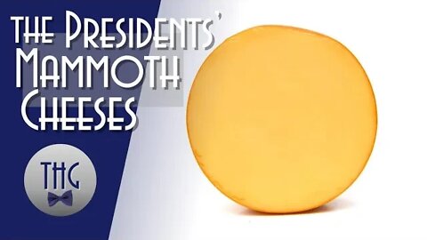 The Presidents' Mammoth Cheeses