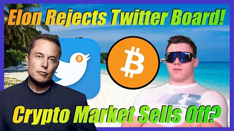 🔴 Elon Rejects Twitter Board Position? Crypto Market Sell Off! - Crypto News Today