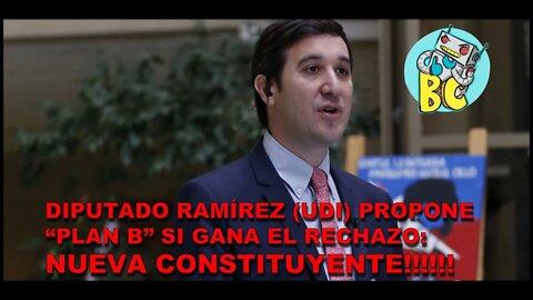 Dip. Ramirez (UDI) propone NUEVO PROC. CONSTITUYENTE si gana el Rechazo!!! (y se podía ser mas CSM)