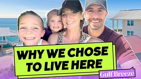 Why Our Family Chose GULF BREEZE FL | NOT PENSACOLA FLORIDA