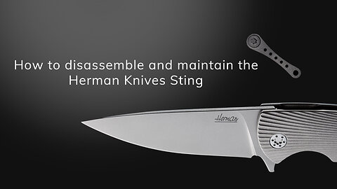How to disassemble and maintain the Herman Knives Sting Pocketknife