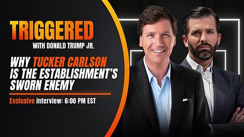 TRIGGERED | Tucker Carlson is the Establishment's Sworn Enemy, 1-on-1 with Don Trump Jr