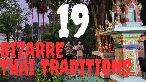 19 BIZARRE TRADITIONS IN THAILAND