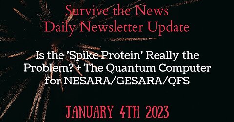 Weekly Update 1-4-22: Is the 'Spike Protein' Really the Problem? + The Quantum Computer for NESARA/GESARA/QFS