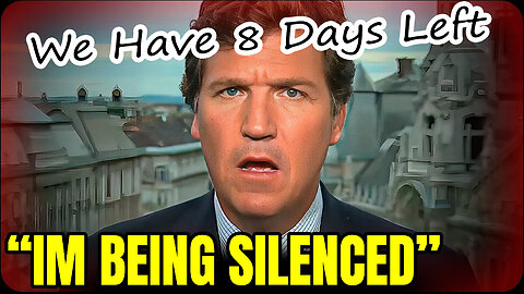 Tucker Carlson URGENT "We Have 8 Days Left"