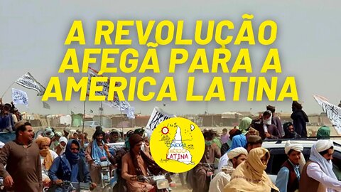 As consequências da Revolução Afegã para a América Latina - Conexão América Latina nº 71 - 24/08/21