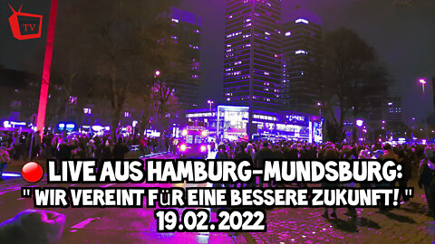 LIVE AUS HAMBURG-MUNDSBURG - Wir vereint für eine bessere Zukunft - 19.02.2022