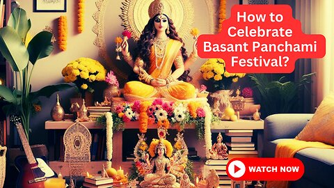 How to Celebrate Basant Panchami Festival?