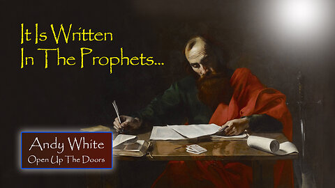 Andy White: It Is Written In The Prophets...
