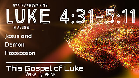 Luke 4:31-5:11 Jesus and Demon Possession - Steve Gregg's Bible Teaching