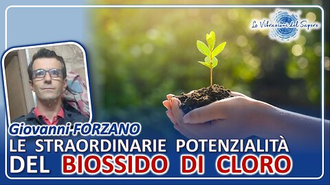 Le straordinarie potenzialità del biossido di cloro - Giovanni Forzano